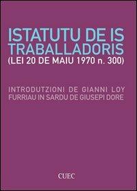 Istatutu de is traballadoris. (Lei 20 de Maiu 1970 n. 300)  - Libro CUEC Editrice 2012, Città futura | Libraccio.it