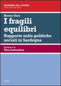 I fragili equilibri. Rapporto sulle politiche sociali in Sardegna - Remo Siza - Libro CUEC Editrice 2012, Quaderni del lavoro | Libraccio.it
