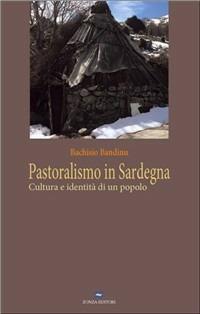 Pastoralismo in Sardegna - Bachisio Bandinu - Libro Zonza Editori 2009, Soliana | Libraccio.it