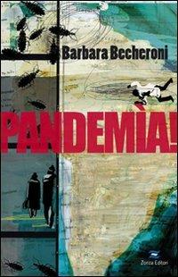 Pandemia! - Barbara Becheroni - Libro Zonza Editori 2009, I papiri | Libraccio.it