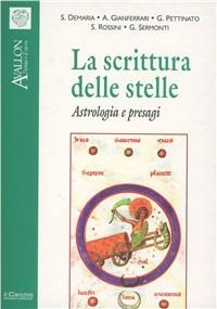 La scrittura delle stelle. Astrologia e presagi - Serena Demaria, Augusto Gianferrari, Giovanni Pettinato - Libro Il Cerchio 2002, Avallon. L'uomo e il sacro | Libraccio.it