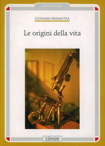 Le origini della vita - Giovanni Monastra - Libro Il Cerchio 2014, L' altrotesto | Libraccio.it