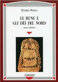 Le rune e gli dei del nord - Mario Polia - Libro Il Cerchio 2005, Homo absconditus | Libraccio.it