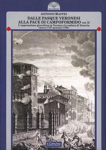 Dalle pasque veronesi alla pace di Campoformido. Vol. 2 - Antonio Maffei - Libro Il Cerchio 2006, Gli archi | Libraccio.it