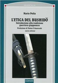 L' etica del bushido. Introduzione alla tradizione guerriera giapponese - Mario Polia - Libro Il Cerchio 2008, Orientalia. Sez. Giappone | Libraccio.it