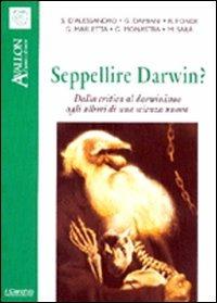 Seppellire Darwin? Dalla critica al darwinismo agli albori di una scienza nuova  - Libro Il Cerchio 2014, Avallon. L'uomo e il sacro | Libraccio.it
