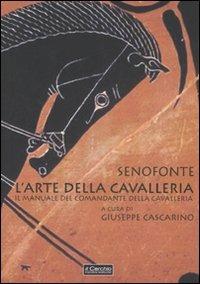 L'arte della cavalleria. Il manuale del comandante della cavalleria. Testo greco a fronte - Senofonte - Libro Il Cerchio 2007, Gli archi | Libraccio.it