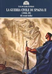 La guerra civile di Spagna (1936-39). Vol. 2: Gli eventi bellici.