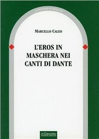 L' eros in maschera nei canti di Dante - Marcello Caleo - Libro Il Cerchio 2014, La bottega di Eraclito | Libraccio.it