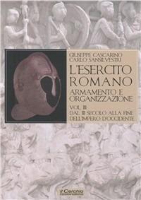 L'esercito romano. Armamento e organizzazione. Vol. 3: Dal III secolo alla fine dell'impero romano d'Occidente - Giuseppe Cascarino - Libro Il Cerchio 2009, Gli archi | Libraccio.it