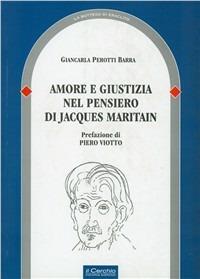Amore e giustizia nel pensiero di Jacques Maritain - Giancarla Perotti Barra - Libro Il Cerchio 2009, La bottega di Eraclito | Libraccio.it