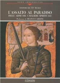 L' assalto al paradiso. Delle armi del cavaliere spirituale - Anonimo del XV secolo - Libro Il Cerchio 2009, Homo absconditus | Libraccio.it