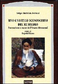 Uno gnostico sconosciuto del XX secolo. Formazione e opere dell'imam Khomeyni - Yahya C. Bonaud - Libro Il Cerchio 2010, Orientalia | Libraccio.it
