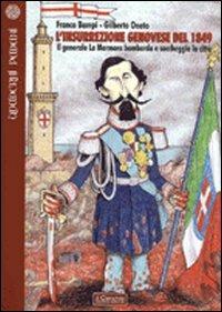 L' insurrezione genovese del 1849. Il generale La Marmora bombarda e saccheggia la città - Franco Bampi, Gilberto Oneto - Libro Il Cerchio 2010, Quaderni padani | Libraccio.it