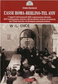 Asse Roma-Berlino-Tel Aviv - Andrea Giacobazzi - Libro Il Cerchio 2010, Gli archi | Libraccio.it