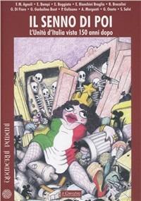 Il senno di poi. L'unità d'Italia vista 150 anni dopo  - Libro Il Cerchio 2011, Quaderni padani | Libraccio.it