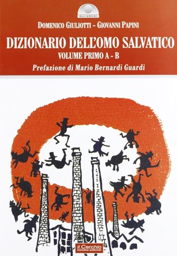 Dizionario dell'omo salvatico. Vol. 1: A-B - Domenico Giuliotti, Giovanni Papini - Libro Il Cerchio 2012, Gli archi | Libraccio.it