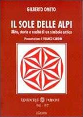 Il sole delle Alpi. Mito, storia e realtà di un simbolo antico