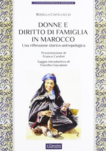 Donne e diritto di famiglia in Marocco - Rossella Castellaccio - Libro Il Cerchio 2012, Divano occidentale orientale | Libraccio.it