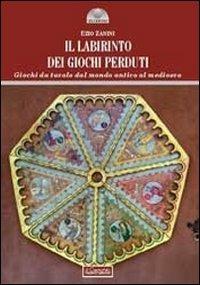 Il labirinto dei giochi perduti. Giochi da tavolo dal mondo antico al medioevo - Ezio Zanini - Libro Il Cerchio 2012, Gli archi | Libraccio.it