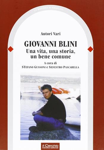 iovanni Blini. Una vita, una storia, un bene comune  - Libro Il Cerchio 2012, La bottega di Eraclito | Libraccio.it