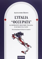 L' Italia «occupata». La sovranità militare italiana e le basi USA-NATO
