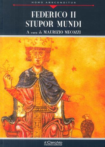 Federico II. Stupor mundi  - Libro Il Cerchio 2012, Homo absconditus | Libraccio.it