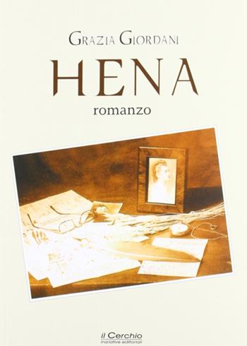 Hena - Grazia Giordani - Libro Il Cerchio 2012 | Libraccio.it