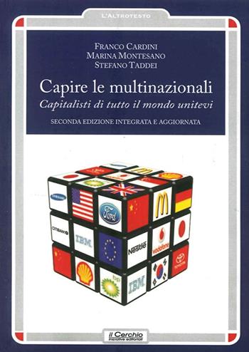 Capire le multinazionali. Capitalisti di tutto il mondo unitevi - Franco Cardini, Stefano Taddei - Libro Il Cerchio 2012, L'altrotesto | Libraccio.it