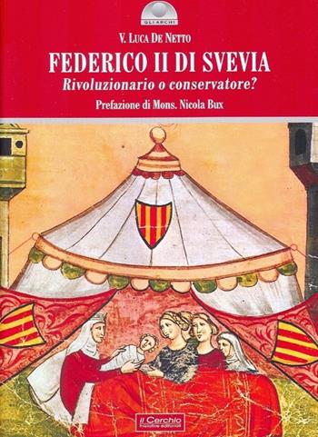 Federico II di Svevia. Rivoluzionario o conservatore? - Vito L. De Netto - Libro Il Cerchio 2013, Gli archi | Libraccio.it