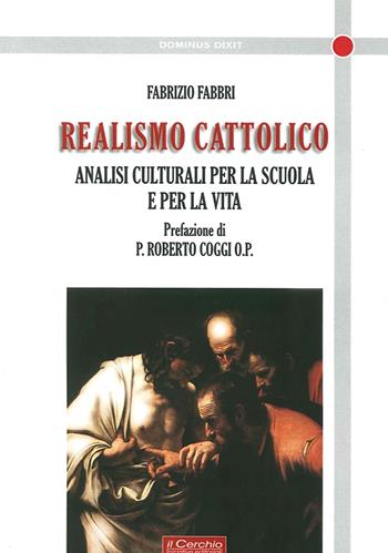 Realismo cattolico - Fabrizio Fabbri - Libro Il Cerchio 2014, Dominus dixit | Libraccio.it