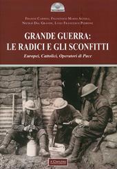 Grande guerra: le radici e gli sconfitti. Europei, cattolici, operatori di pace