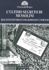 L' ultimo segreto di Mussolini. Quel patto sottobanco fra Badoglio e i tedeschi