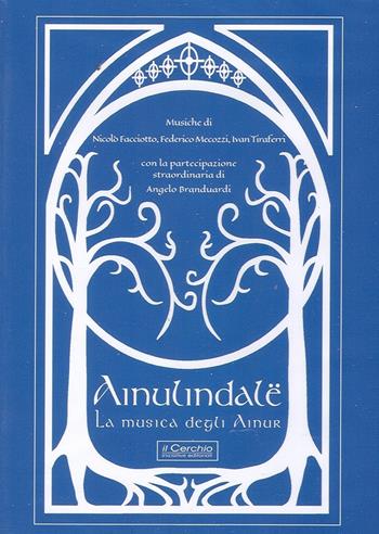 Ainulindalë. La musica degli Ainur. Con CD Audio  - Libro Il Cerchio 2015 | Libraccio.it