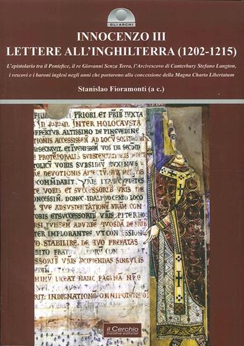Innocenzo III. Lettere all'Inghilterra (1202-1215). L'epistolario tra il pontefice, il re Giovanni Senza Terra, l'Arcivescovo di Canterbury Stefano Langton.... - Stanislao Fioramonti - Libro Il Cerchio 2016, Gli archi | Libraccio.it