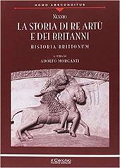 La storia di re Artù e dei britanni. Nuova ediz.