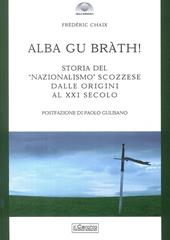 Alba gu bràth! Storia del nazionalismo scozzese dalle origini al XXI secolo