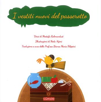 I vestiti nuovi del passerotto - Mustafa Rahman-Doust - Libro Il Cerchio 2018 | Libraccio.it