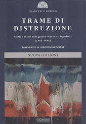 Trame di distruzione. Storia e analisi della guerra civile in ex-Jugoslavia (1991-1995)