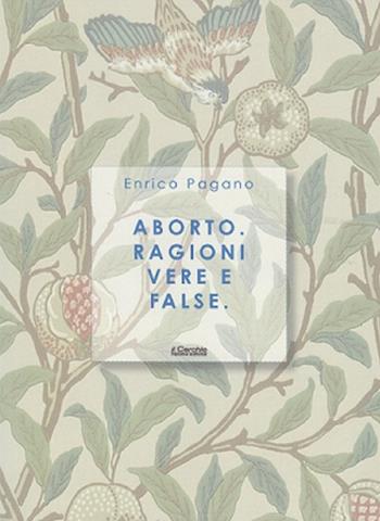 Aborto. Ragioni vere e false - Enrico Pagano - Libro Il Cerchio 2018, Schegge | Libraccio.it