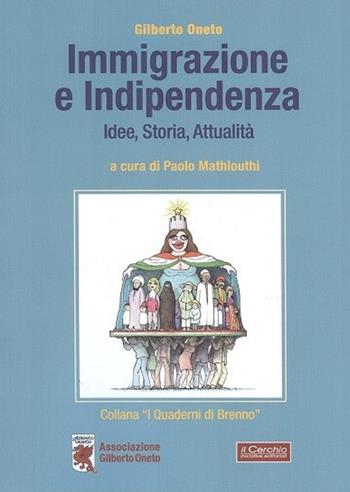 Immigrazione e indipendenza. Idee, storia e attualità - Gilberto Oneto - Libro Il Cerchio 2019, I quaderni di Brenno | Libraccio.it