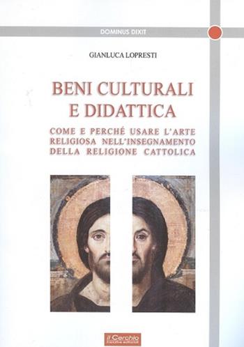 Beni culturali e didattica. Come e perché usare l'arte religiosa nell'insegnamento della religione cattolica - Gianluca Lopresti - Libro Il Cerchio 2019, Dominus dixit | Libraccio.it