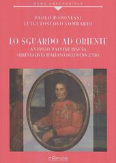 Lo sguardo ad Oriente. Antonio Raineri Biscia orientalista italiano dell'Ottocento