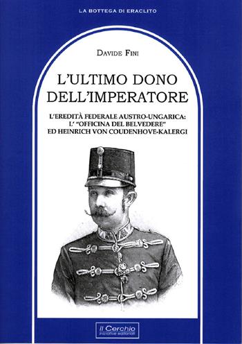 L' ultimo dono dell'imperatore - Davide Fini - Libro Il Cerchio 2019, La bottega di Eraclito | Libraccio.it