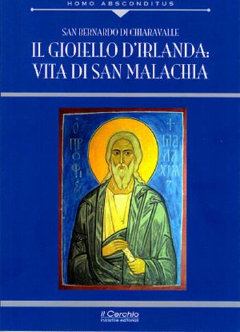 Il gioiello d' Irlanda. Vita di San Malachia - Bernardo di Chiaravalle (san) - Libro Il Cerchio 2019, Homo absconditus | Libraccio.it