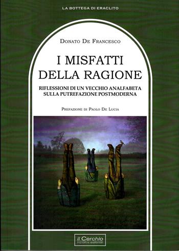 I misfatti della ragione - Donato De Francesco - Libro Il Cerchio 2020, La bottega di Eraclito | Libraccio.it