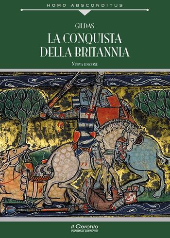 La conquista della Britannia - Gildas - Libro Il Cerchio 2021, Homo absconditus | Libraccio.it