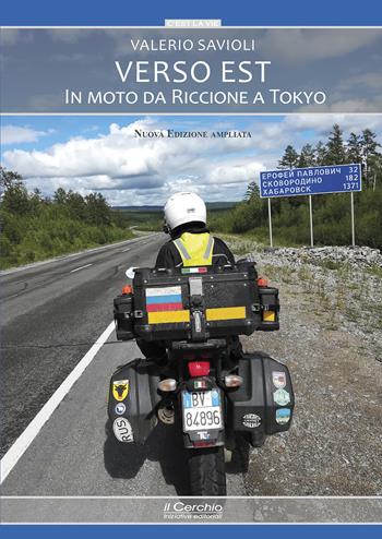 Verso Est. In moto da Riccione a Tokyo. Nuova ediz. - Valerio Savioli - Libro Il Cerchio 2021, C'est la vie | Libraccio.it