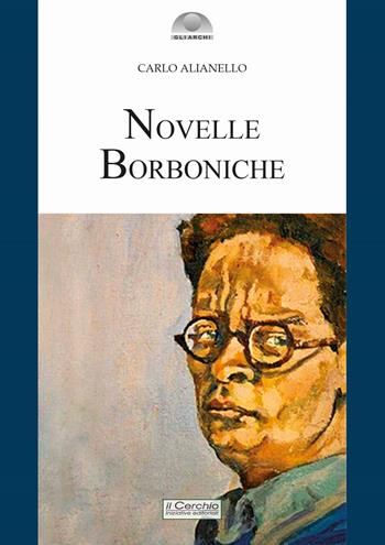 Novelle borboniche - Carlo Alianello - Libro Il Cerchio 2021, Gli archi | Libraccio.it