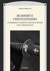 Bushid? e Cristianesimo. Guerrieri e sapienti tra due mondi (XVI-XXI secolo)